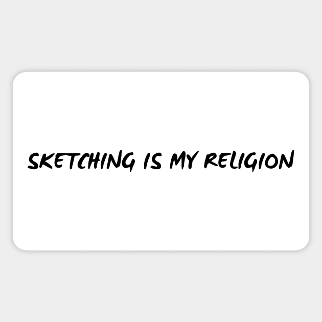 Sketching is My Religion Funny Quote Sticker by A.P.